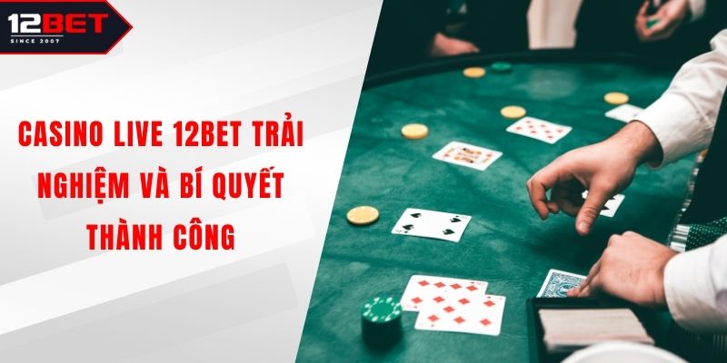 Casino trực tuyến 12BET dealer chuyên nghiệp